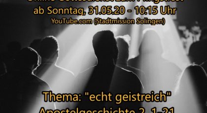 Echt geistreich – Online-Gottesdienst vom 31.05.2020