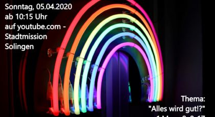 Alles wird gut – Online-Gottesdienst vom 05.04.2020
