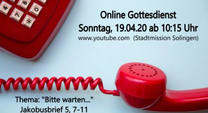 Bitte warten … – Online-Gottesdienst vom 19.04.2020