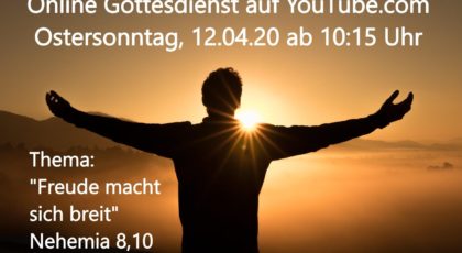 Freude macht sich breit – Online-Gottesdienst vom 12.04.2020 (Ostersonntag)