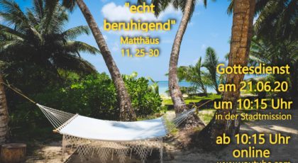 Echt beruhigend – Online-Gottesdienst vom 21.06.2020