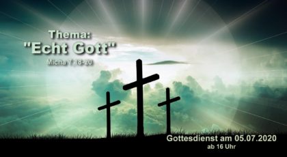 Echt Gott – Online-Gottesdienst vom 05.07.2020